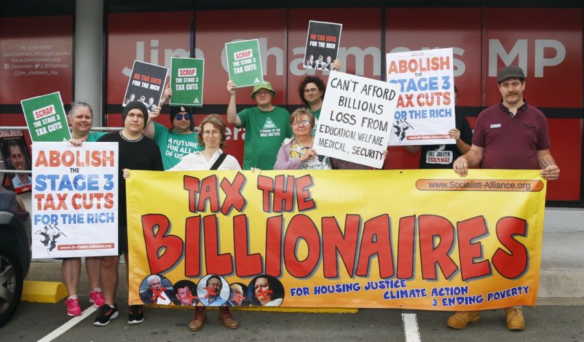 Tax the billionaires, scrap the stage three tax cuts