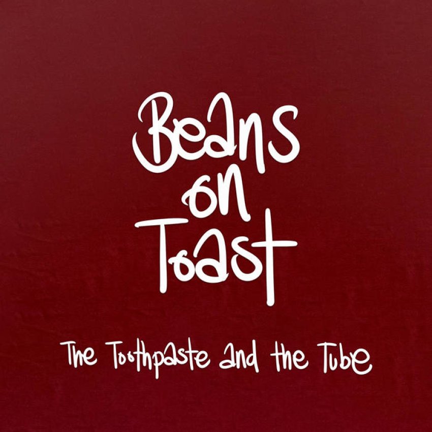 BEANS ON TOAST - THE TOOTHPASTE AND THE TUBE album sleeve
