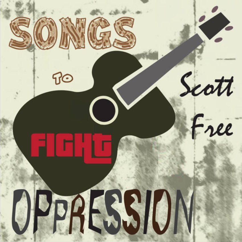 SCOTT FREE - SONGS TO FIGHT OPPRESSION album sleeve