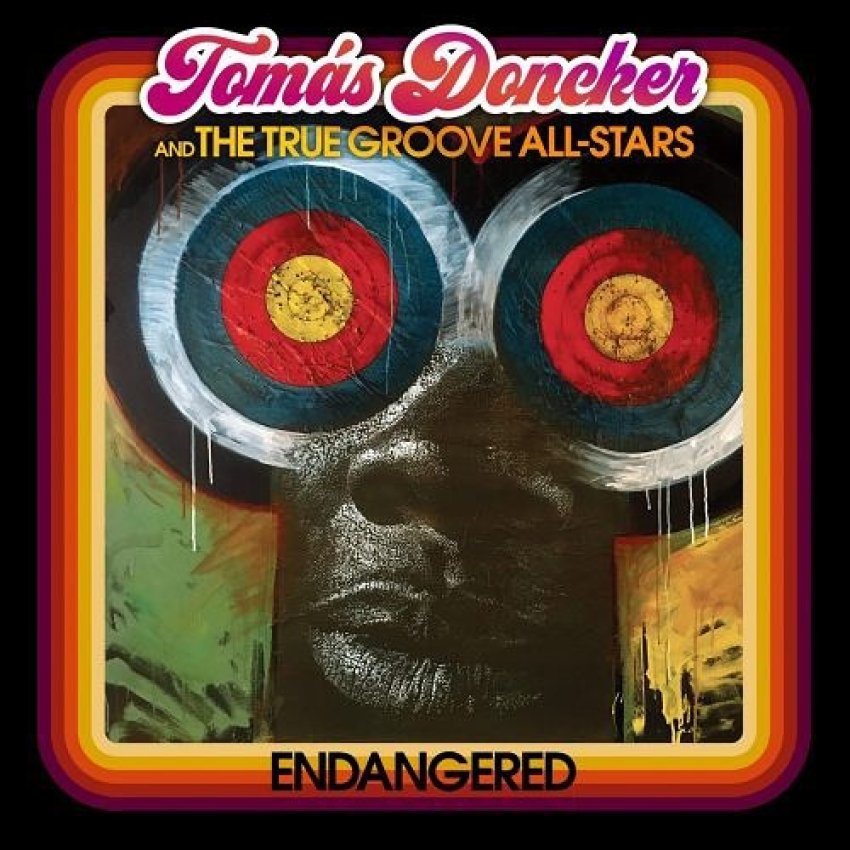 TOMAS DONCKER & THE TRUE GROOVE ALL-STARS - ENDANGERED album artwork