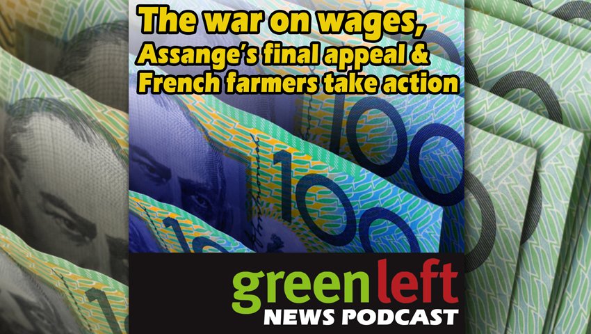 The war on wages, Assange's final appeal & French farmers take action