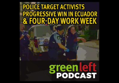 Green Left News podcast Ep 3