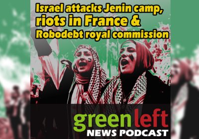 Jenin refugee camp attack, riots in France & Robodebt royal commission