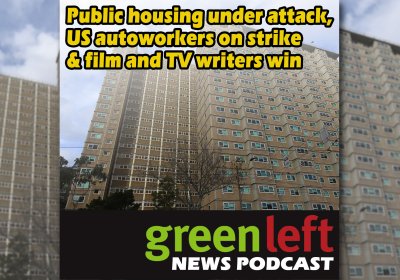 Public housing under attack, US autoworkers on strike & film and TV writers win