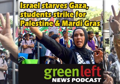 Israel starves Gaza, students strike for Palestine & Mardi Gras 