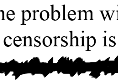 The problem with censorship is