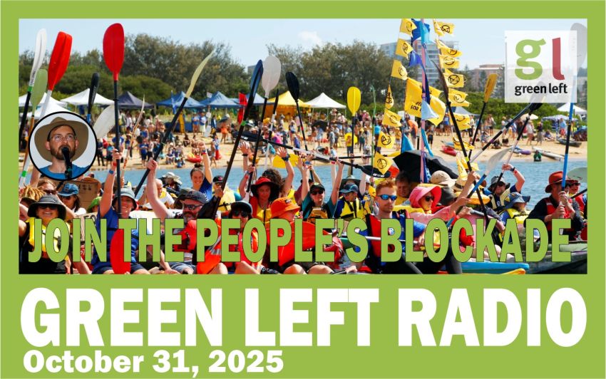 Green Left Radio: Join the People's Blockade