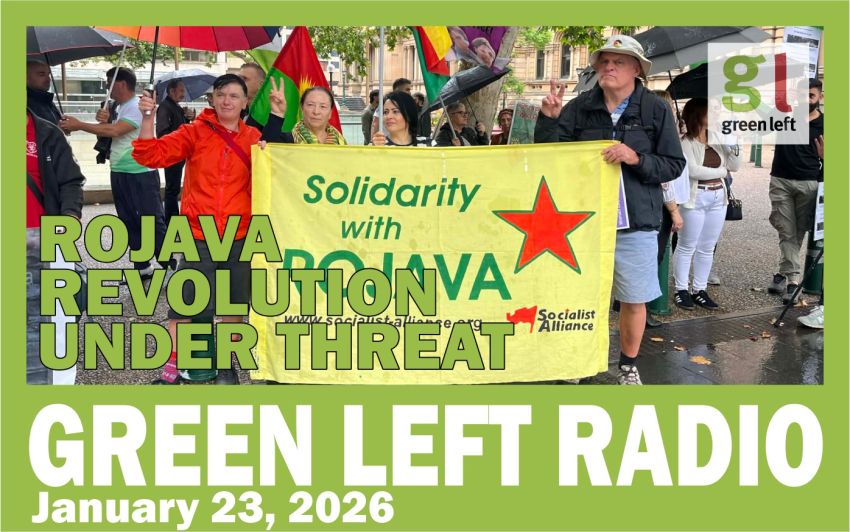 Rojava Revolution Under Threat | Green Left Radio