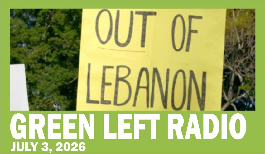 Green Left Radio: Stop Israel's aggression in Lebanon
