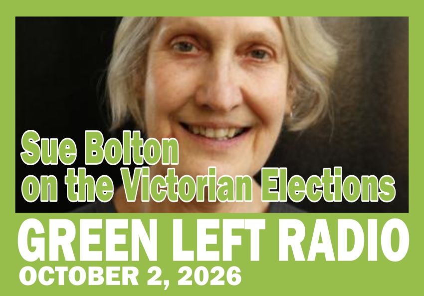 Green Left Radio: Sue Bolton on the Victorian elections