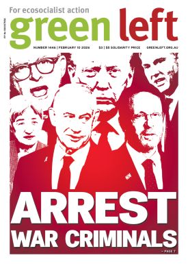 Green Left issue 1446 cover featuring Anthony Albanese, Benjamin Netanyahu, Donald Trump, Richard Marles, Isaac Herzog and Penny Wong