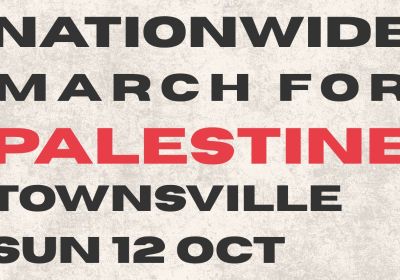 Nationwide March for Palestine Townsville 12/10/2025 graphic