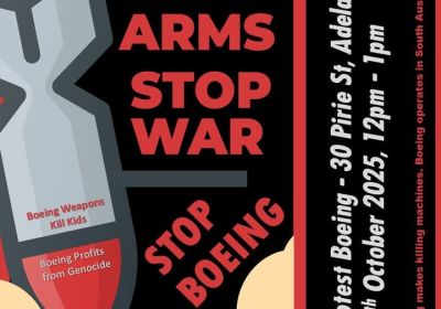 Graphic: Stop Arms Stop War Stop Boeing protest 20/10/2025 Adelaide 