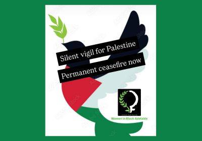 Graphic for Silent Vigil for Palestine: Permanent ceasefire now 11/11/2025 Parliament House, Tarntanya (Adelaide)