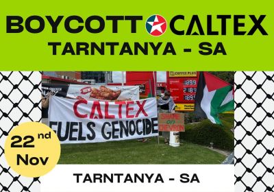 Graphic for protest Boycott Caltex, 11:30am to 1:30pm 22/11/2025, Caltex West Terrace, Tarntanya