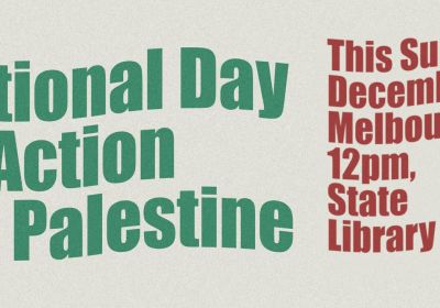 Graphic for event National Day of Action for Palestine, 07/12/2025, Naarm