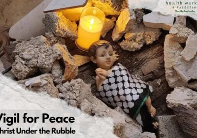 Graphic for event Vigil for Palestine - Christ Under the Rubble, 19/12/2025, Rundle Mall, Tarntanya (Adelaide)
