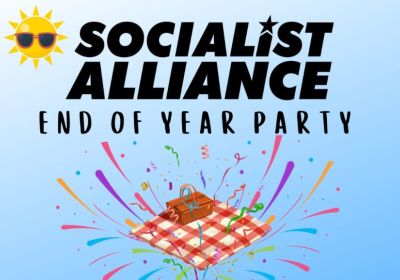Graphic for event Socialist Alliance Melbourne End of Year Party 12/12/2025 Coburg