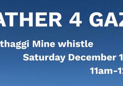 Graphic for event Gather for Gaza, Wonthagi Mine Whistle 11am 13/12/2025