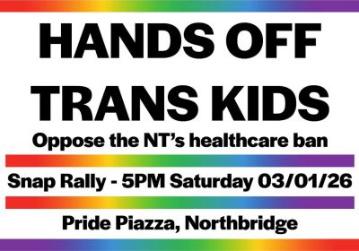Graphic for Snap Rally: Hands Off Trans Kids, 5pm 03/01/2026, Pride Piazza Northbridge