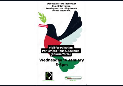 Graphic for event Vigil for Palestine: Stand Against The Silencing Of Palestinian Voices, 5pm to 6pm Parliament House Tarntanya/Adelaide