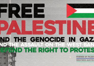 Graphic for event Free Palestine! End the genocide! Defend the right to protest! 4pm-6pm 01/02/2026 Northbridge WA