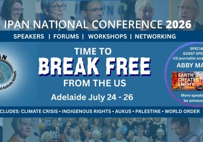 Graphic for event IPAN National Conference 2026: Time To Break Free From The US, 24-26 Julty 2026, Kaurna Yerta