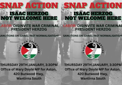Graphic for event Snap Action: Isaac Herzog Not Welcome Here, 3:30pm AEDT 29/01/2026 Mary Doyle Office, 420 Burwood Hwy, Wantirna South