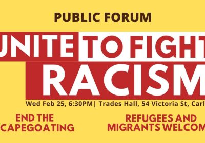 Graphic for public forum event Unite To Fight Racism, 6:30pm 25/02/2026 Victorian Trades Hall Carlton