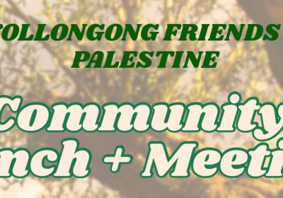 Graphic for event Wollongonf Friends of Palestine Community Lunch + Meeting, 12pm 31/01/2026 Project Contemporary Artspace, 255 Keira St, Wollongong NSW 2500