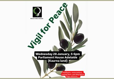 Graphic for event Vigil for Peace – Women in Black Adelaide, 5pm-6pm 28/01/2026, Parliament House Tarntanya