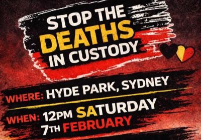 Graphic for protest event Stop The Deaths In Custody, 12pm 07/02/2026 Hyde Park North, Sydney NSW