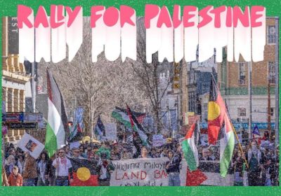 Artwork and graphic for event Rally For Palestine, 11am 31/01/2026 Davey Street (opposite Hotel Grand Chancellor), Nipaluna TAS 7000