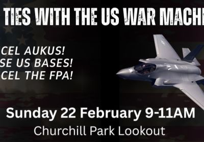 Artwork and graphic for event Cut Ties with the US War Machine, 9am-11am 22/02/2026 Churchill Park Lookout, Rockingham Beach Rd, Rockingham WA 6168. Marching to HMAS Stirling Gate/Entrance.