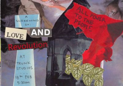 Artwork and graphic for event Film screening: Love and Revolution, 5:30pm 18/02/2026 Trunk Studios, 9/121 Gormanston Rd Derwent Park TAS 7009