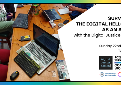 Artwork and graphic for event Community Workshop: Surviving the Digital Hellscape as an Artist, 1pm-5pm 22/02/2026 ActNow Theatre, 144-146 Tynte Street North Adelaide, SA, 5006