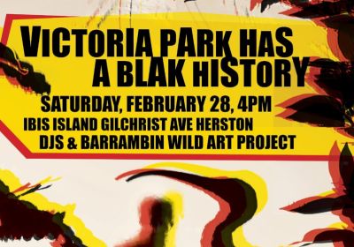 Artwork and graphic for event VICTORIA PARK has a BLAK HISTORY, 4pm 28/02/2026 Barrambin (Victoria Park) 36 Gilchrist Ave, Herston QLD 4006