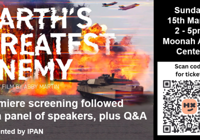 Artwork and graphic for event Australian Premiere of Abby Martin’s Latest Movie: Earth’s Greatest Enemy, 2pm-5pm 15/03/2026 Moonah Arts Centre, 3-27 Albert Rd, Moonah TAS 7009