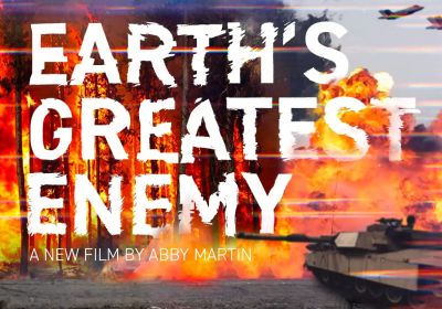 Artwork and graphic for event Earth's Greatest Enemy – Film and panel discussion with Abby Martin, 6:30pm-9:30pm 22/07/2026 Capri Cinema, 141 Goodwood Rd, Goodwood SA 5034