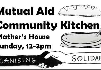 Artwork and graphic for Mutual Aid Community Kitchen, every Sunday 12pm-3pm Mathers House, 108-110 Bathurst St, Nipaluna (Hobart) Lutruwita (TAS)  