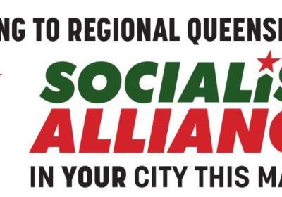 socialist alliance is organising events across regional queensland in march