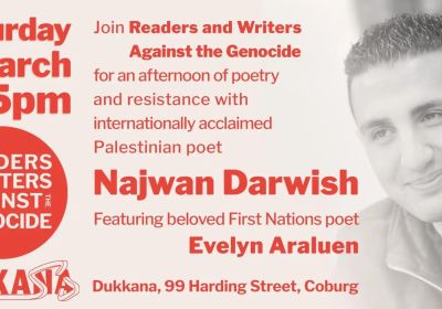 Artwork and graphic for event An afternoon of poetry and resistance with Palestinian poet Najwan Darwish, 4pm-5pm 07/03/2026 Dukkana, 99-101 Harding St, Coburg VIC 3058