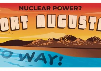 Artwork and graphic that says Nuclear Power Port Augusta! No Way!