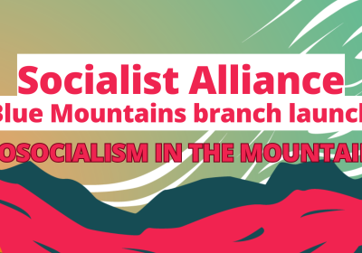 socialist alliance blue mountains branch launch
