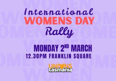 Artwork and graphic for event International Womens Day Rally, 12:30pm 02/03/2026 Franklin Square, 70 Macquarie St, Hobart TAS 7000