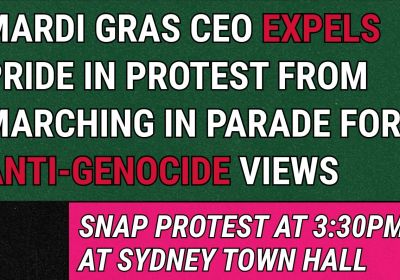 Artwork and graphic for event Snap protest: Support Pride in Protest's right to march at Mardi Gras, 3:30pm Sydney Town Hall, 483 George St, Sydney NSW 2000