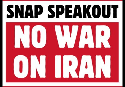 Artwork and graphic for event Snap Speakout: No War On Iran, 1pm 05/03/2026 New Law Lawns