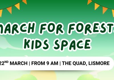 Artwork and graphic for event March for Forests Kids Space – Lismore, Bundjalung Country, 9am 22/03/2026 The Quad, 110 Magellan St, Lismore NSW 2480