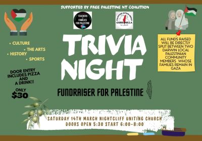 Artwork and graphic for event Trivia Night Fundraiser for Palestine, 5:30pm-8pm 14/03/2026 Nightcliff Uniting Church, 21 Cummins St, Rapid Creek NT 0810