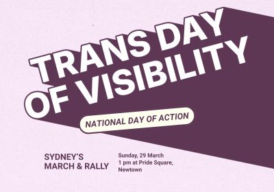 Artwork and graphic for event Trans Day of Visibility March and Rally – Sydney, 1pm 29/03/2026 Pride Square, 1A Bedford St, Newtown NSW 2042